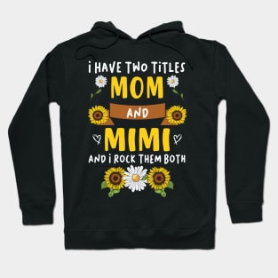 Mother's Day 2021 I Have Two Titles Mom And Mim Funny Saying Hoodie